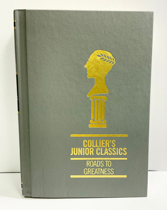 Roads to Greatness Collier's Junior Classics Series #8 Vintage 1962 Hardcover Book Crowell-Collier Publishing Company