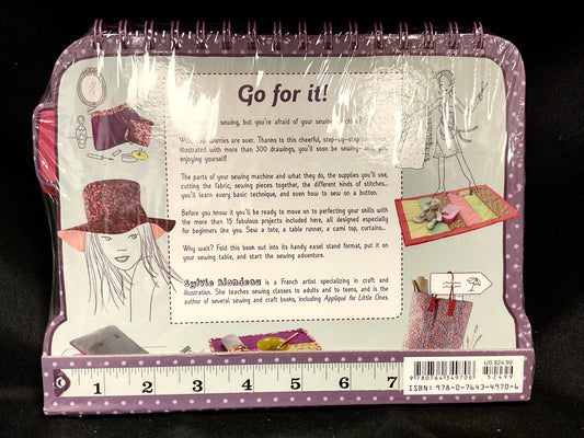 The Little Guide to Mastering Your Sewing Machine All the Sewing Basics Plus 15 Step-by-Step Projects Hardcover Book