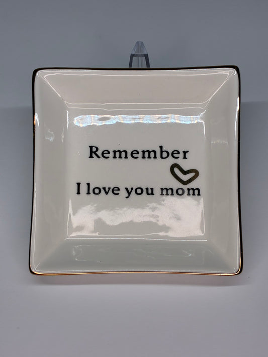 Remember I Love You Mom Ceramic Jewelry Tray Ring Dish Mother's Gift New in Original Box