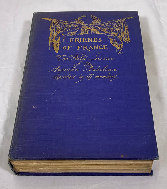 Friends of France The Field Service of the American Ambulance Vintage 1916 Antique Hardcover Book